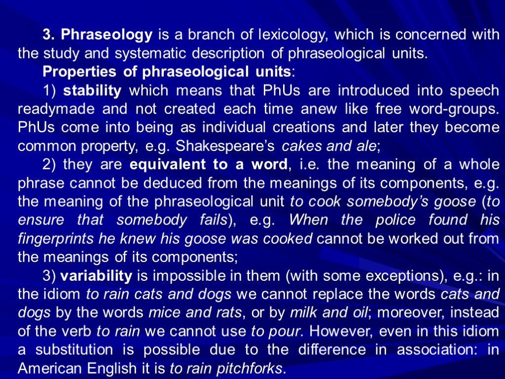 3. Phraseology is a branch of lexicology, which is concerned with the study and